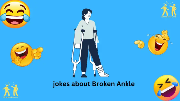 jokes about broken ankles