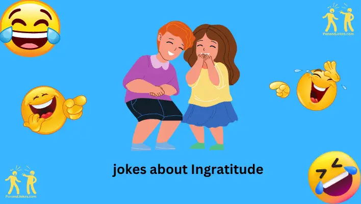 jokes about ingratitude