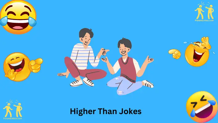 higher than jokes