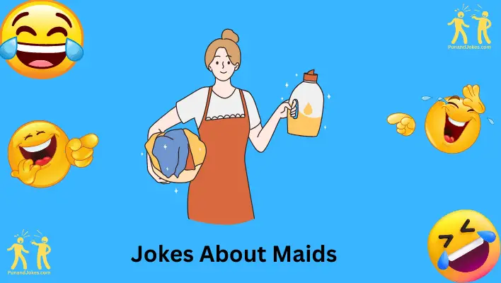 100+ Hilarious Jokes About Maids That Will Leave You In Stitches