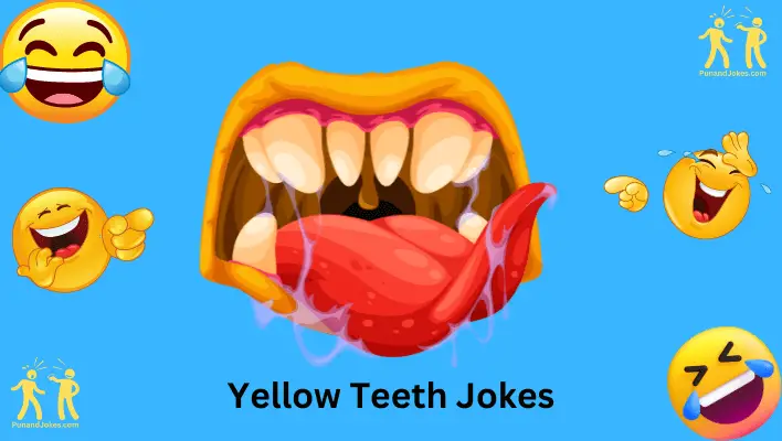 yellow teeth jokes