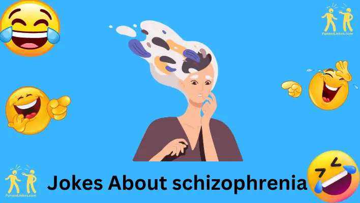 Jokes About Schizophrenia