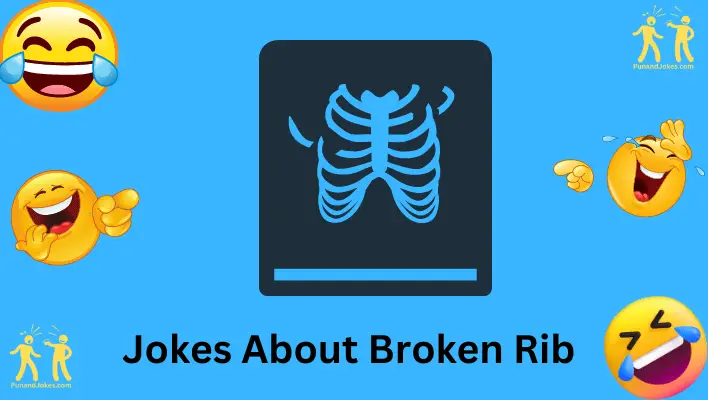 80+ Hilarious Broken Rib Jokes To Crack You Up!