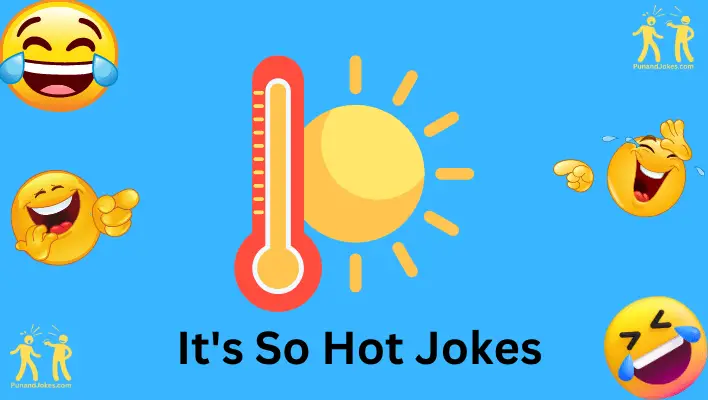 it's so hot jokes