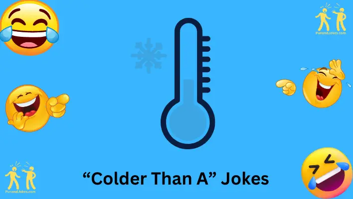 "colder-than-a"-jokes