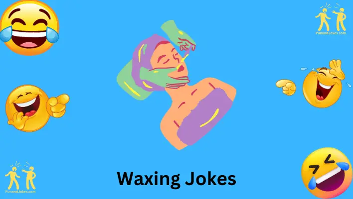 Waxing Jokes: