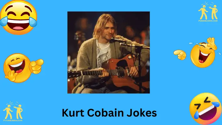 57+ Kurt Cobain Jokes - Humorous Homage To A Musical Icon