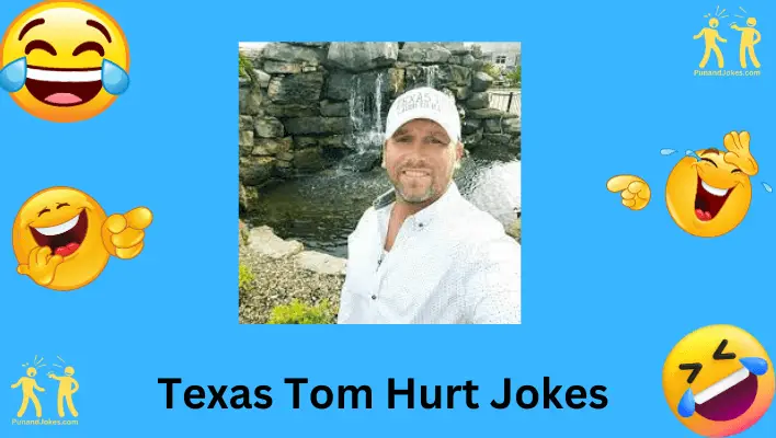 Texas Tom Hurt Jokes: