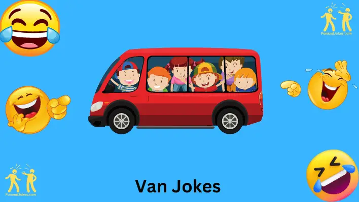 Van-tastic Humor: 107+ Hilarious Van Jokes For A Good Laugh