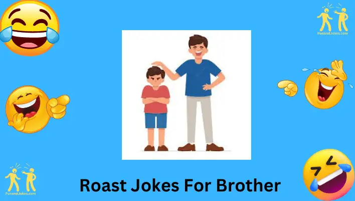 roast-jokes-for-brother: