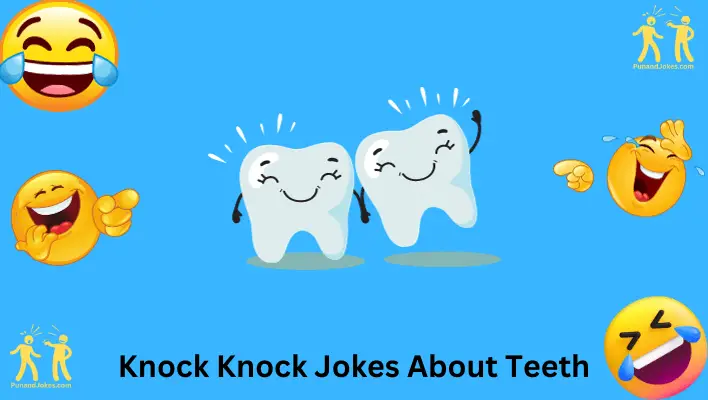 Knock Knock Jokes About Teeth