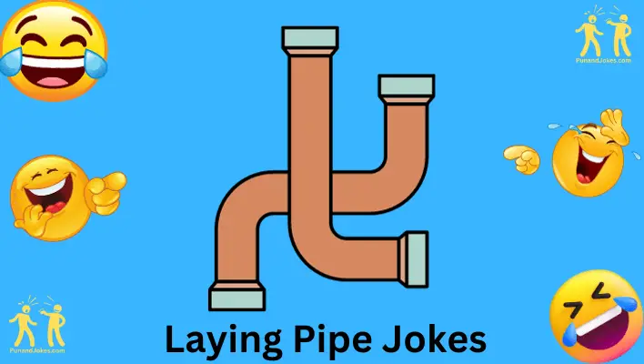 laying pipe jokes