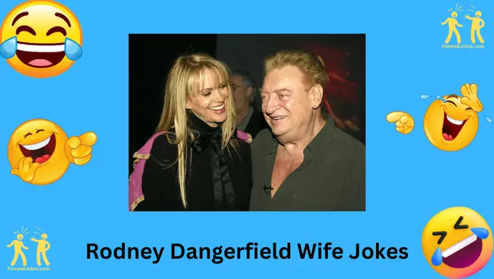 Jokes About Rodney Dangerfield's Wife