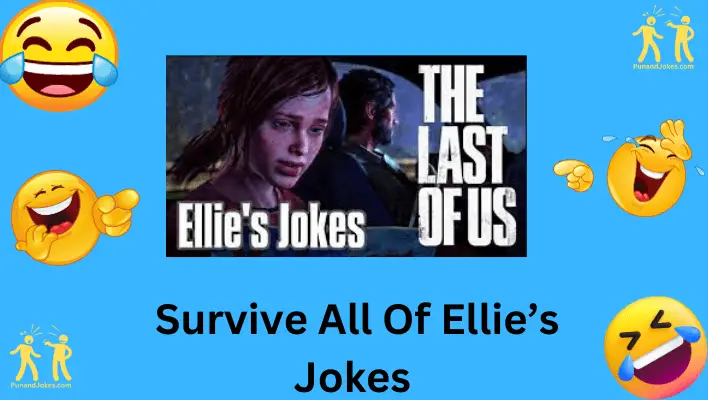 Survive All Of Ellie's Jokes