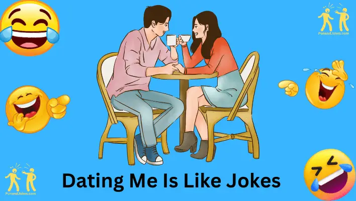 dating me is like jokes