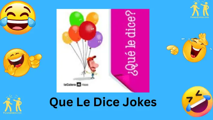 'Que Le Dice' Jokes