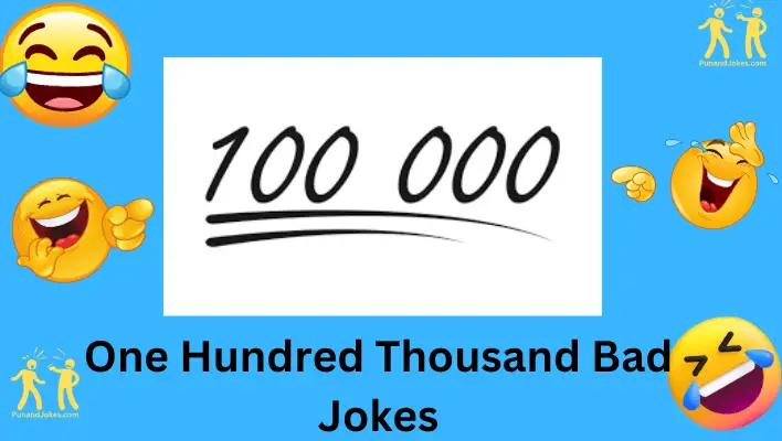 One Hundred Thousand Bad Jokes