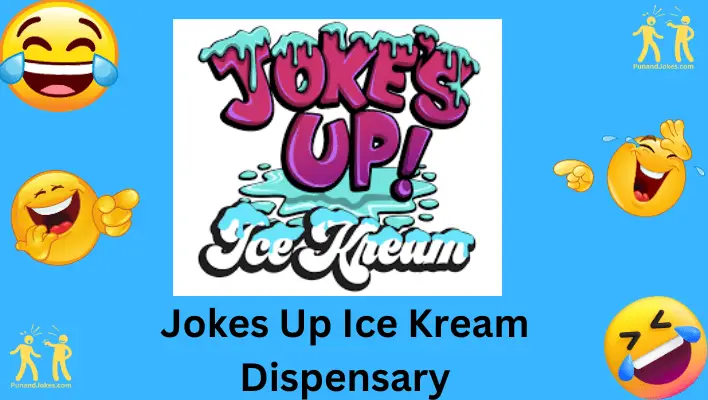 Ice Kream Dispensary Jokes