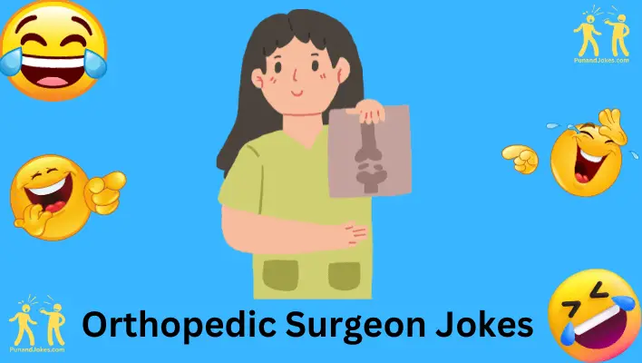47+ Orthopedic Surgeon Jokes: Adding Humor In Operating Room