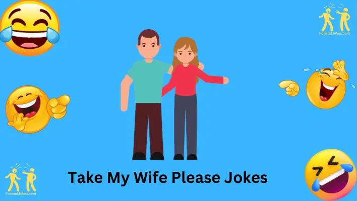 take my wife please jokes