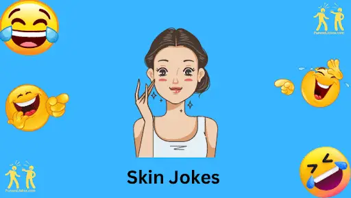 Skin Jokes