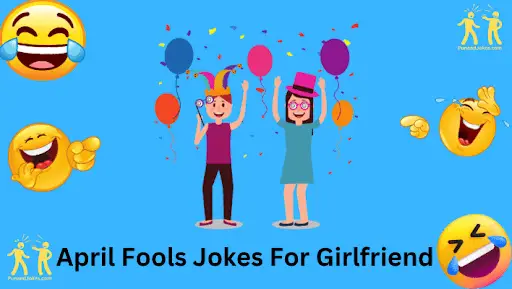 April Fools' Day Jokes for Girlfriend