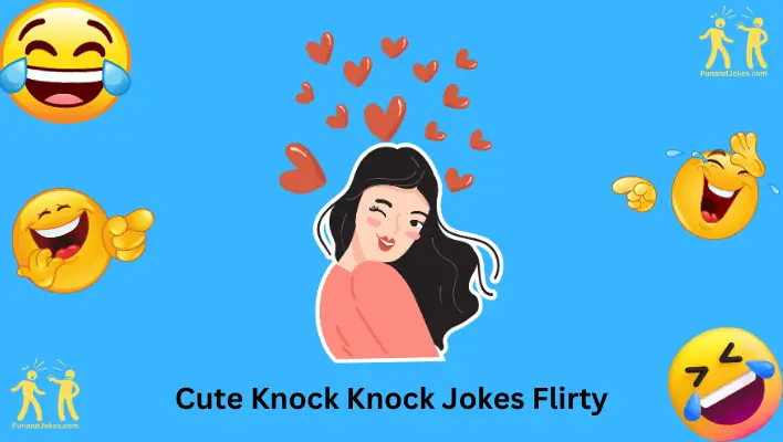 Cute Flirty Knock Knock Jokes