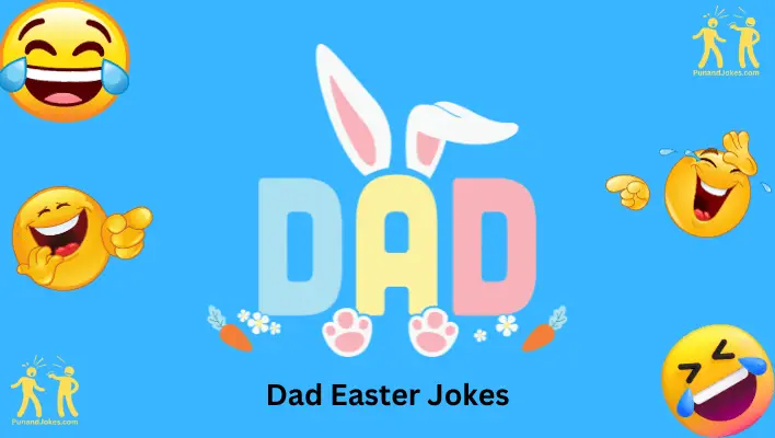 Easter Egg-sperience: 107+ Dad Jokes For A Hoppy Dad Easter