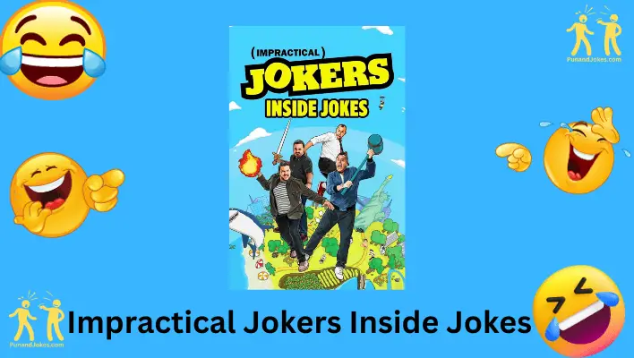 Impractical Jokers Inside Jokes