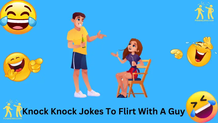 Knock-Knock Jokes To Flirt With A Guy