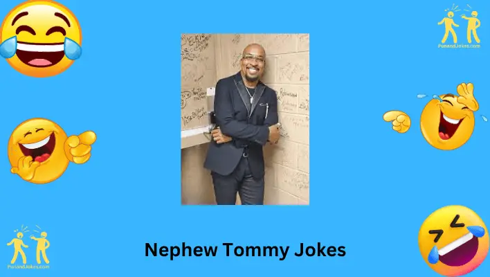 Nephew Tommy Jokes