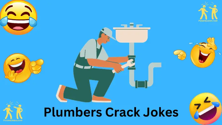 plumbers crack jokes