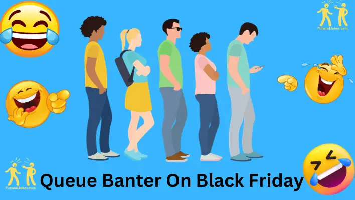 Queue Banter on Black Friday