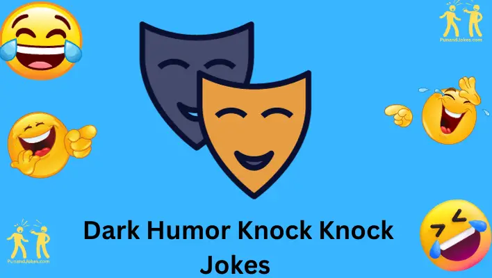 Dark Humor Knock Knock Jokes