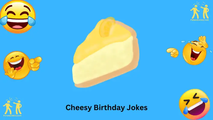 Cheesy Birthday Jokes