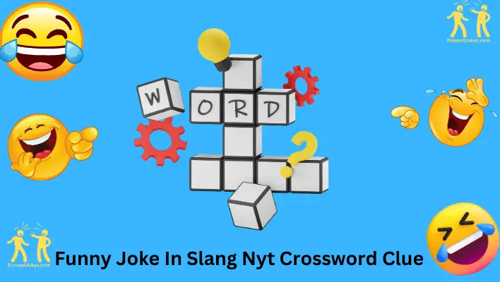 funny joke in slang nyt crossword clue