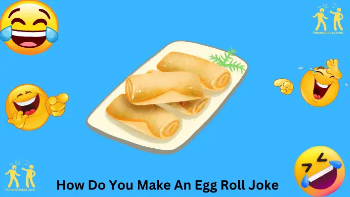 how do you make an egg roll joke