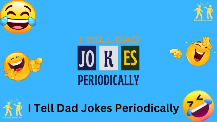 i tell dad jokes periodically