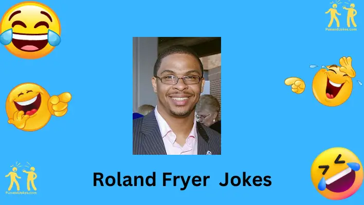 roland fryer jokes