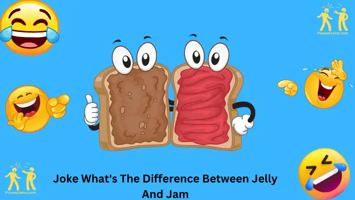 joke what's the difference between jelly and jam