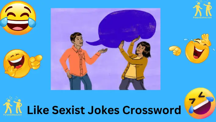 Like Sexist Jokes Crossword