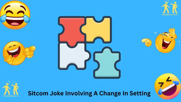 sitcom-joke-involving-a-change-in-setting-