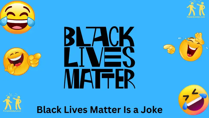 black lives matter is a joke