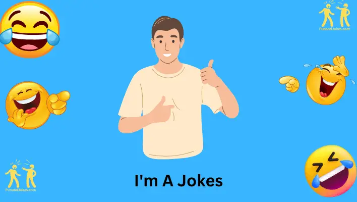 "I'm a" Jokes