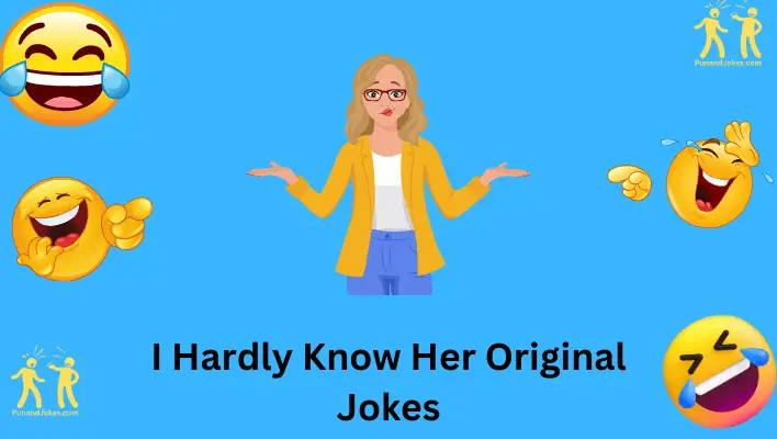 'I Hardly Know Her' Jokes