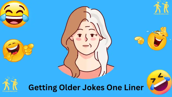 Getting Older Jokes One Liner