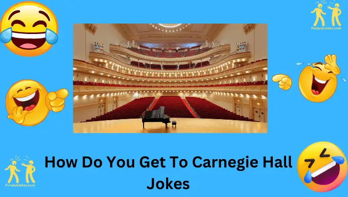 How Do You Get to Carnegie Hall Jokes