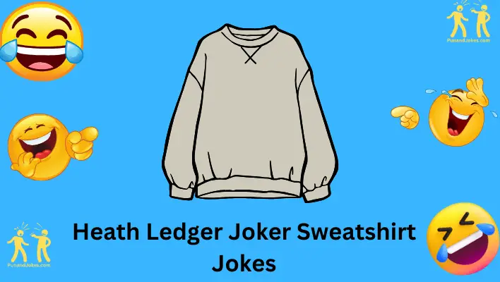 Heath Ledger Joker Sweatshirt Jokes