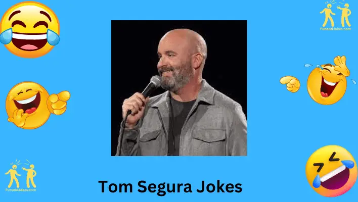 Tom Segura Jokes