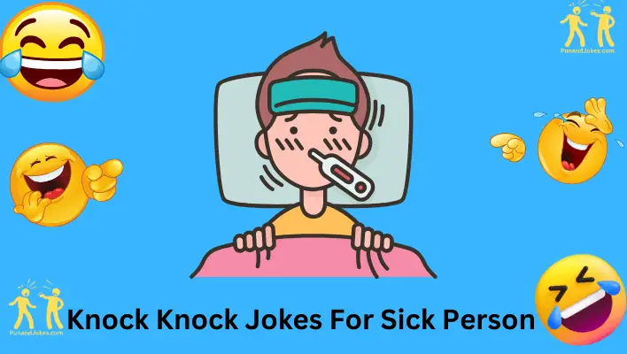 Knock Knock Jokes For Sick Person